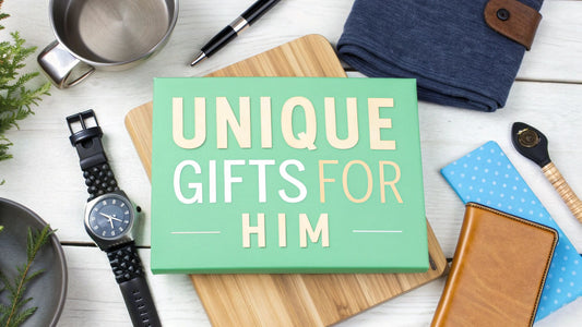 Unique Gift Ideas for Him - Perfect & Memorable Gifts