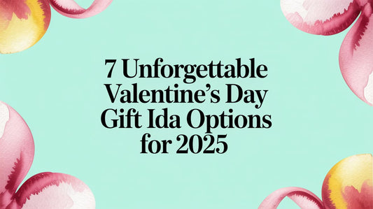 7 Unforgettable Valentine's Day Gift Idea Options for 2025