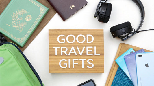 Good Travel Gift Ideas for Every Modern Explorer